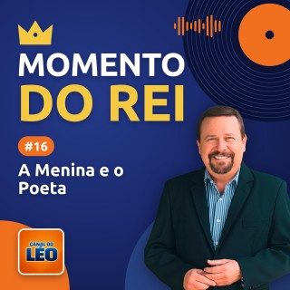 Momento do Rei - 16 - A Menina e o Poeta