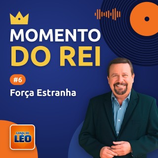 Momento do Rei - 06 - Força Estranha