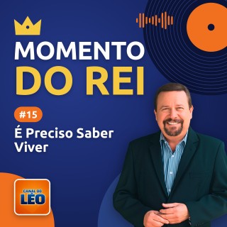 Momento do Rei - 15 - É Preciso Saber Viver