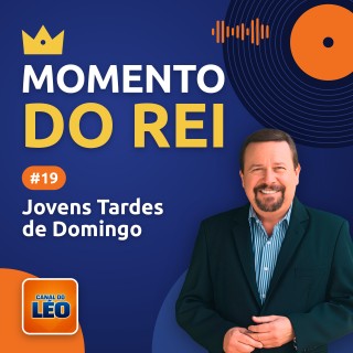 Momento do Rei - 19 - Jovens Tardes de Domingo